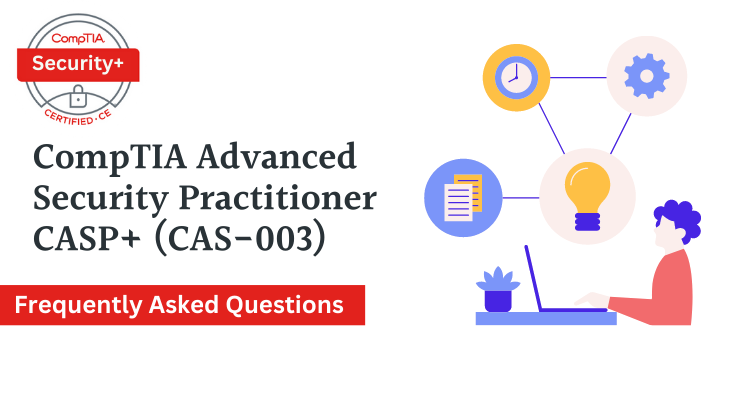 CompTIA Advanced Security Practitioner CASP+ FAQ