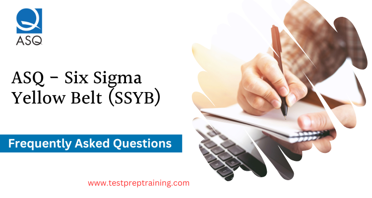 Six Sigma Yellow Belt (SSYB)-ASQ FAQ