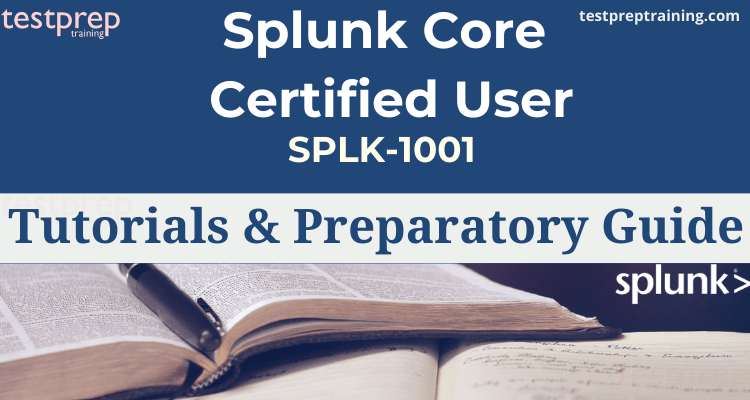 Splunk Core Certified User (SPLK-1001) Online Tutorial