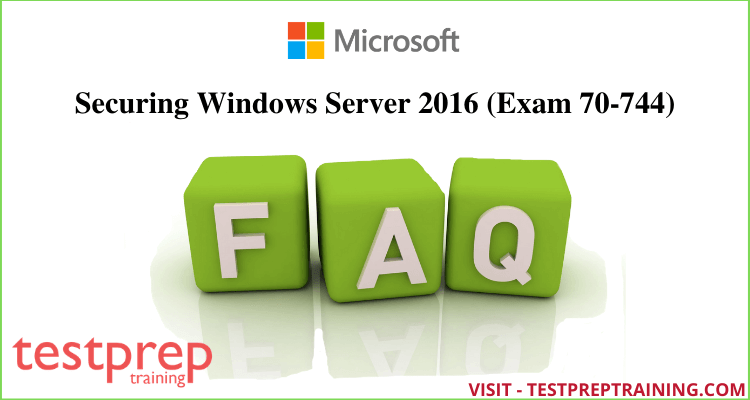 salami Koe ondernemer Microsoft 70-744 FAQ - Securing Windows Server 2016