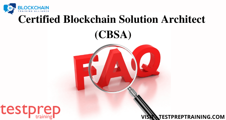 Certified Blockchain Solution Architect (CBSA) FAQ