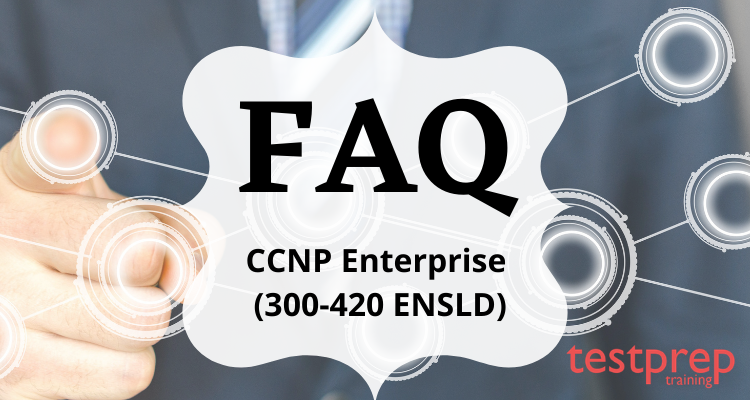 CCNP Enterprise (300-420 ENSLD) faq