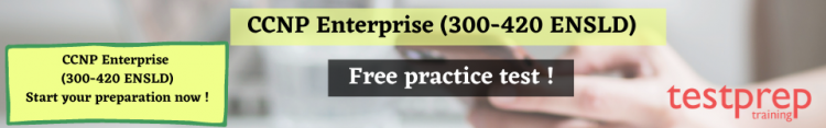 CCNP Enterprise (300-420 ENSLD) free practice test