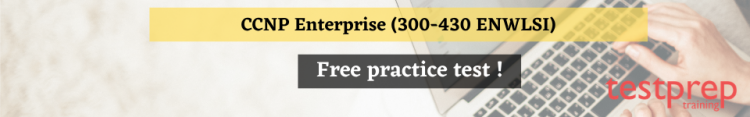 CCNP Enterprise (300-430 ENWLSI)
 free practice test