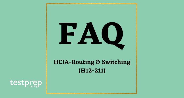 HCIA-Routing & Switching (H12-211) FAQ