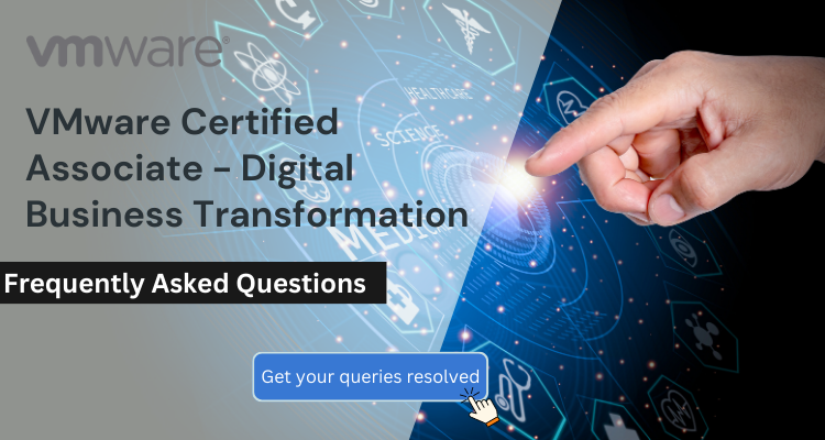 VMware Certified Associate - Digital Business Transformation FAQs