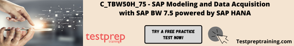 C_TBW50H_75 - SAP Modeling and Data Acquisition with SAP BW 7.5 powered by SAP HANA free practice test