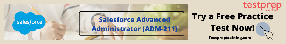 Salesforce Advanced Administrator (ADM-211) Free practice test