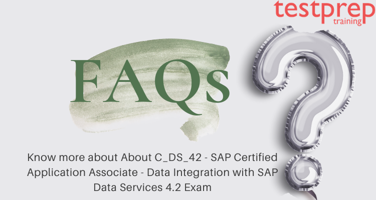 C_DS_42 - Data Integration with SAP Data Services 4.2 FAQs