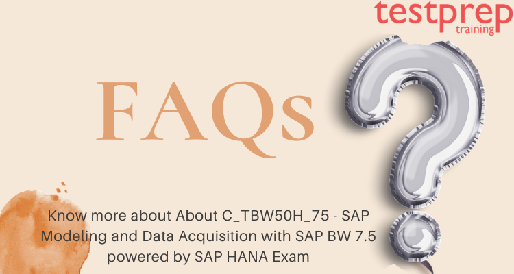 C_TBW50H_75 - Modeling and Data Acquisition with SAP BW 7.5 FAQs