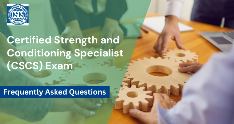 Certified Strength and Conditioning Specialist® (CSCS®) FAQs
