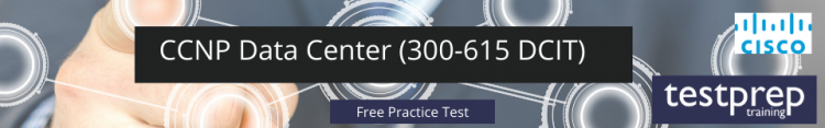 CCNP Data Center (300-615 DCIT) free practice test