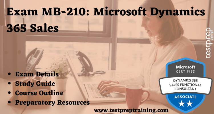 Exam MB-210: Microsoft Dynamics 365 Sales