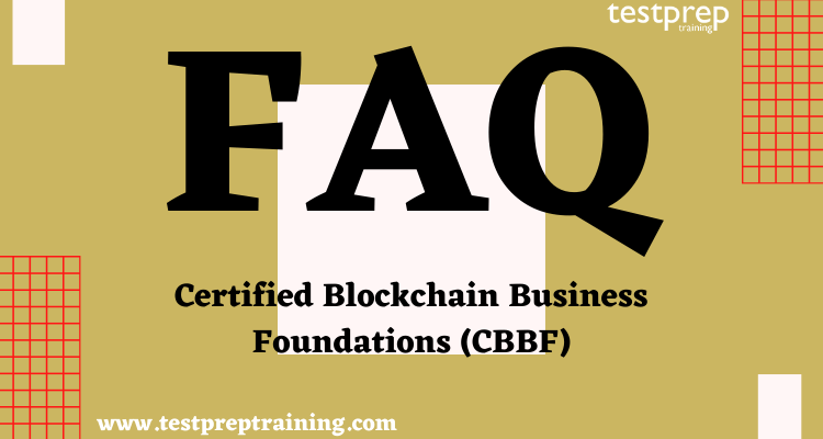 Certified Blockchain Business Foundations (CBBF) FAQ