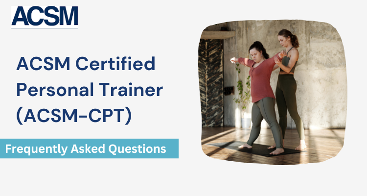 ACSM Certified Personal Trainers® (ACSM-CPT®) FAQ