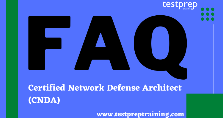 Certified Network Defense Architect (CNDA) FAQ