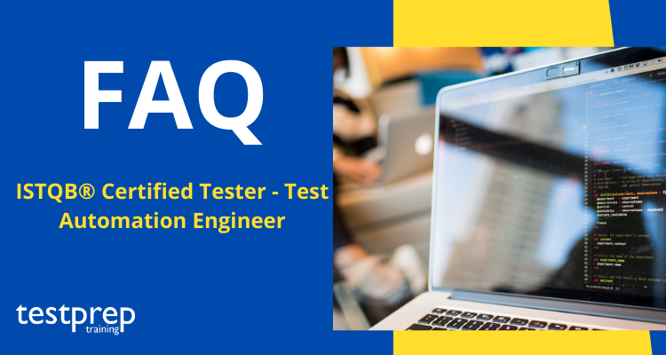 ISTQB® Certified Tester - Test Automation Engineer FAQ