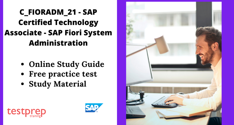 C_FIORADM_21 - SAP Certified Technology Associate - SAP Fiori System Administration study guide