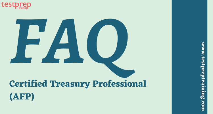 Certified Treasury Professional (AFP) FAQ