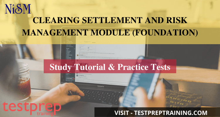 Clearing Settlement and Risk Management Module (Foundation) Online Tutorials