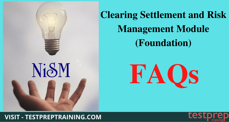 Clearing Settlement and Risk Management Module (Foundation)  FAQ