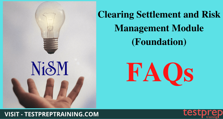 Clearing Settlement and Risk Management Module (Foundation) FAQ