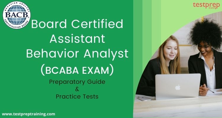 Board Certified Assistant Behavior Analyst (BCaBA)