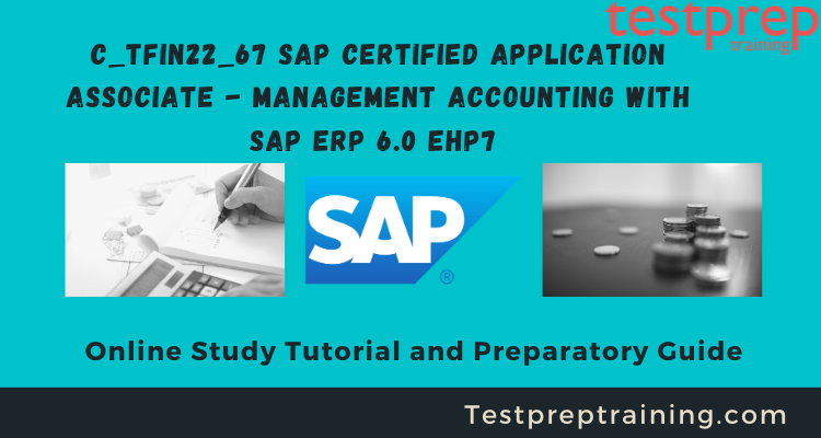 C_TFIN22_67 SAP Certified Application Associate - Management Accounting with SAP ERP 6.0 EhP7  online tutorials
