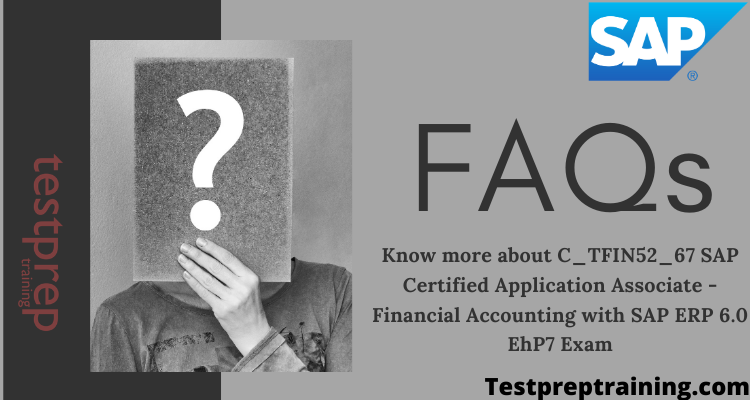 C_TFIN52_67 - Financial Accounting with SAP ERP 6.0 EhP7 FAQs