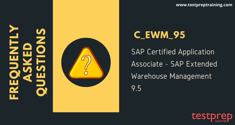 C_EWM_95 FAQ's