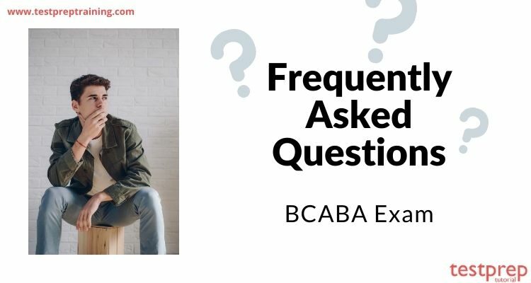 Frequently Asked Questions : BCABA Exam