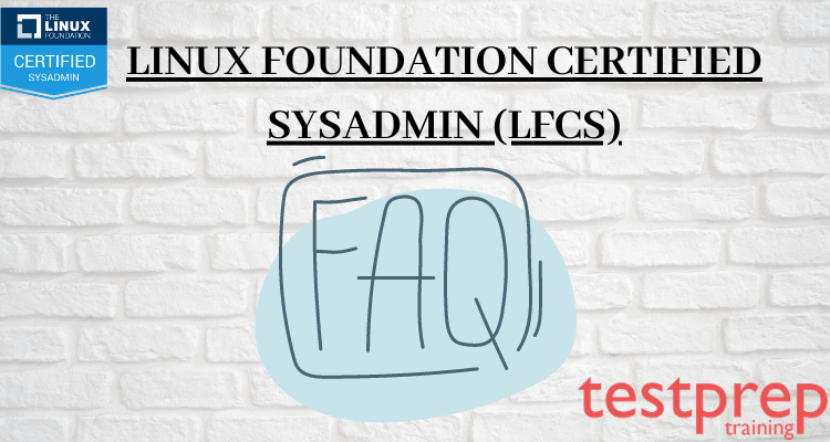 Linux Foundation Certified System Administrator (LFCS) FAQ’s