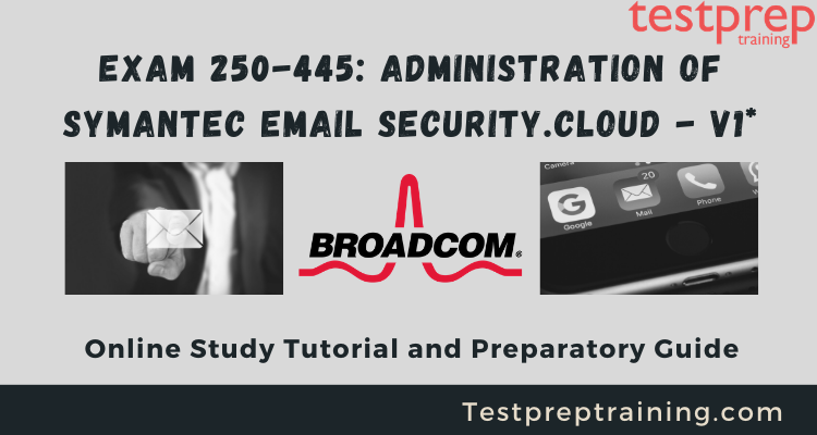 Exam 250-445: Administration of Symantec Email Security Online Tutorial