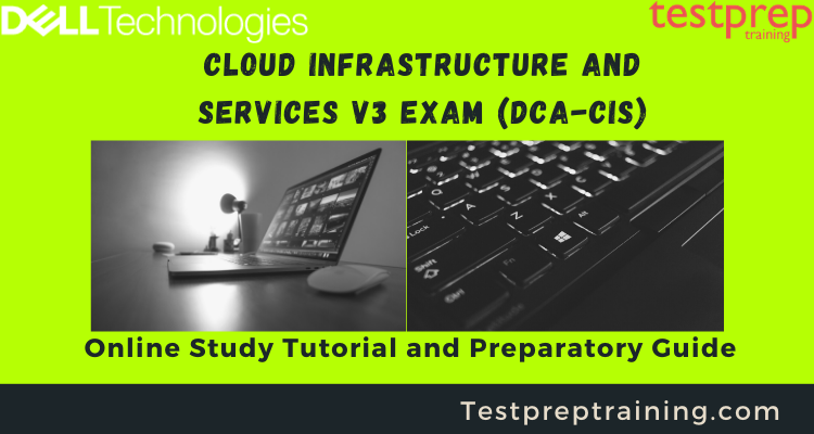Cloud Infrastructure and Services v3 Exam (DCA-CIS) Online Tutorial