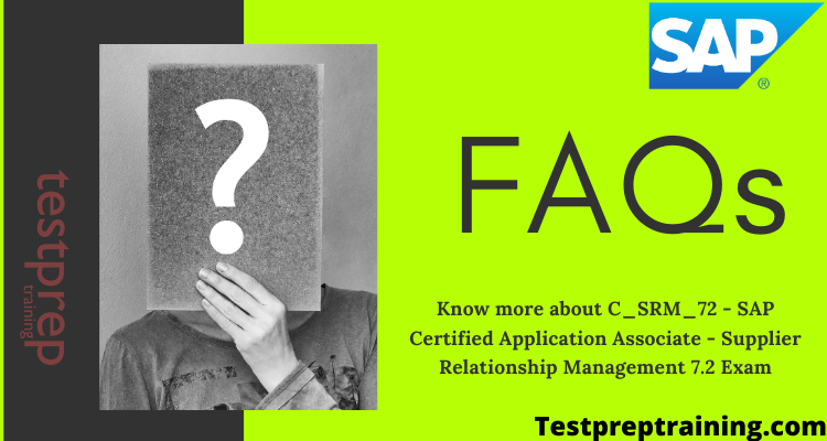 C_SRM_72 - SAP Certified Application Associate - Supplier Relationship Management 7.2 FAQs