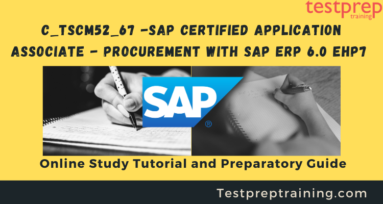 C_TSCM52_67 -SAP Certified Application Associate - Procurement with SAP ERP 6.0 EhP7 online tutorials