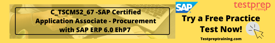 C_TSCM52_67 -SAP Certified Application Associate - Procurement with SAP ERP 6.0 EhP7 free test