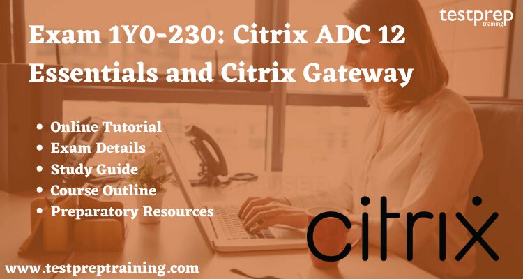 1Y0-230: Citrix ADC 12 Essentials and Citrix Gateway Online Tutorial