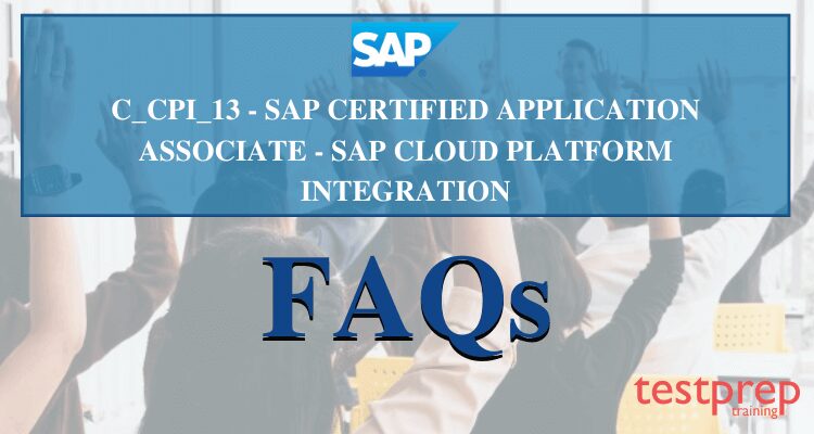 FAQs Certified Application Associate - SAP Cloud Platform Integration