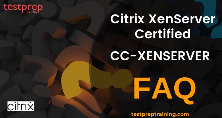 Citrix XenServer Certified FAQ