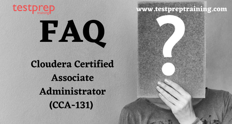 Cloudera Certified Associate Administrator (CCA-131) FAQ