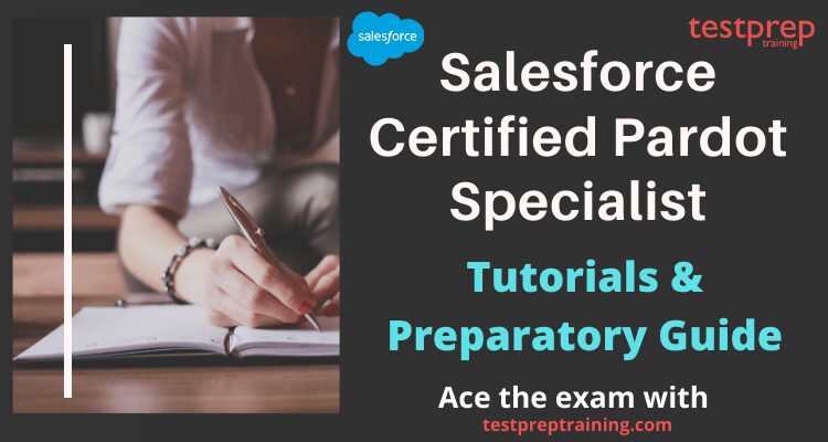 Salesforce Certified Pardot Specialist  tutorials and preparatory guide