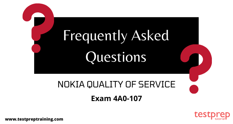 (4A0-107) Nokia Quality of Service - FAQ's