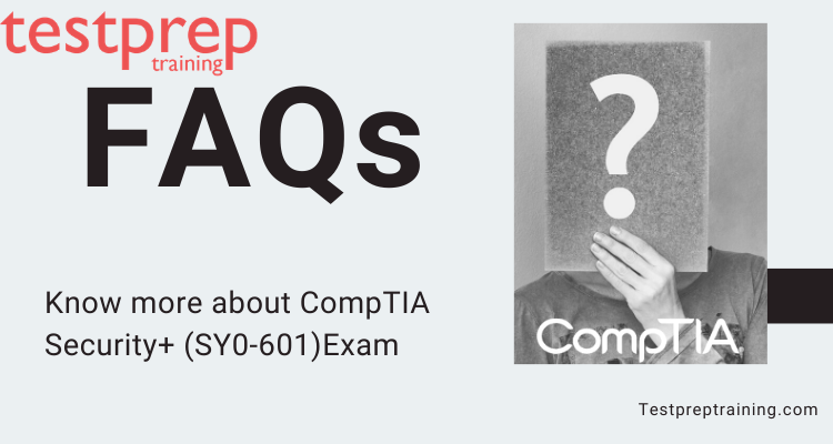 CompTIA Security+ (SY0-601) FAQs 