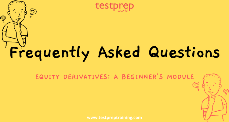 Equity Derivatives Frequently Asked Questions