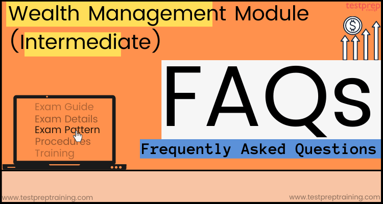 Wealth Management Module (Intermediate) faqs