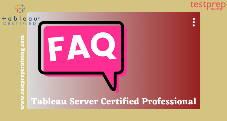 Tableau Server Certified Professional FAQ