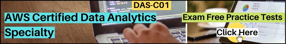 AWS Certified Data Analytics Specialty (DAS-C01) practice tests