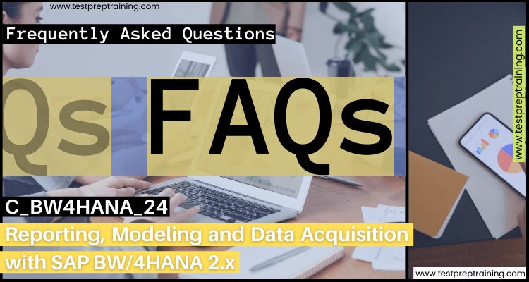 C_BW4HANA_24: SAP Reporting, Modeling, and Data Acquisition faqs