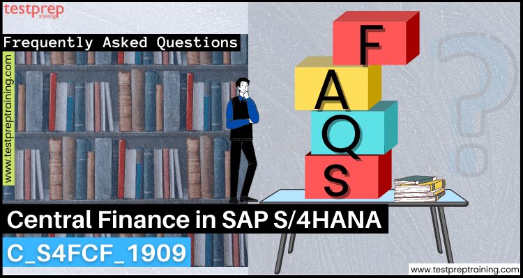 Central Finance in SAP S/4HANA (C_S4FCF_1909) Exam FAQs